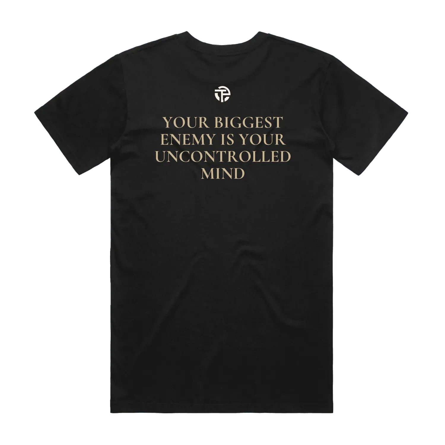Uncontrolled Mind tee back — the quote 'Your biggest enemy is your uncontrolled mind' on a black TPC cotton tee